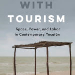 Stuck with Tourism Space, Power, and Labor in Contemporary Yucatan