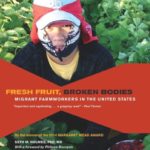 Fresh fruit, broken bodies : migrant farmworkers in the United States by Seth M. Holmes